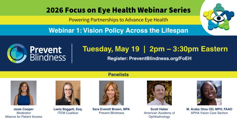 Prevent Blindness Webinar: Focus on Eye Health Webinar Series: Vision Policy Across the Lifespan on May 19