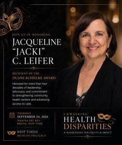 Graphic honoring Jacqueline “Jacki” C. Leifer as the recipient of Metro Community Health Centers’ Duane Schielke Award for more than four decades of leadership and advocacy for community health centers. Leifer will be honored at the Unmasking Health Disparities gala on September 24, 2026, at Marina del Rey in the Bronx, New York. 